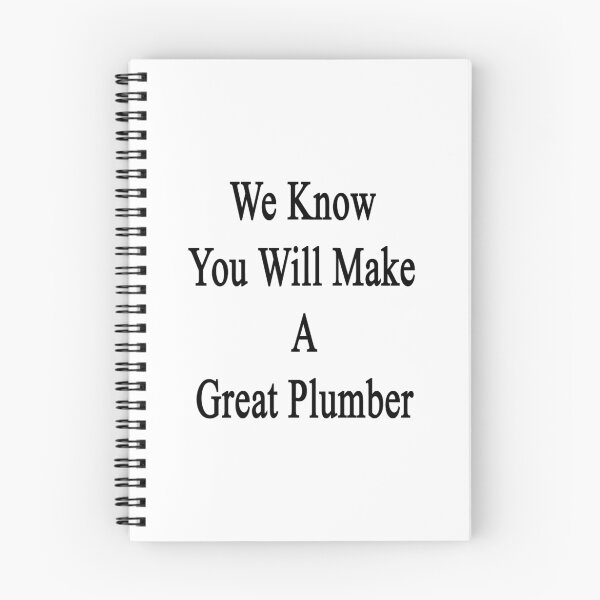 Item preview, We Know You Will Make A Great Plumber  designed and sold by supernova23.