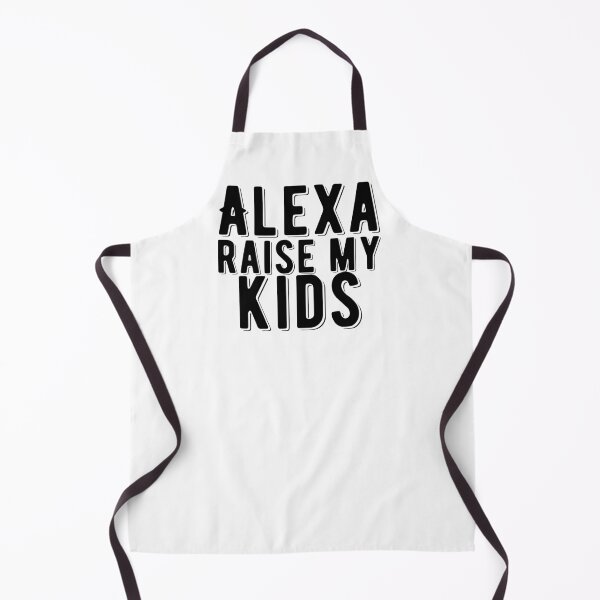 Item preview, Alexa Raise My Kids Funny Quote designed and sold by AritraSur.