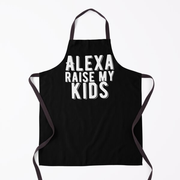 Item preview, Alexa Raise My Kids Funny Quote designed and sold by AritraSur.