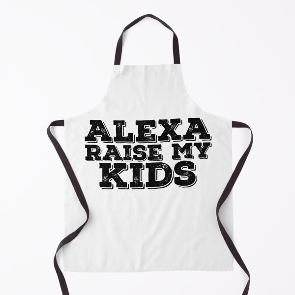 Item preview, Alexa Raise My Kids Funny Quote designed and sold by AritraSur.