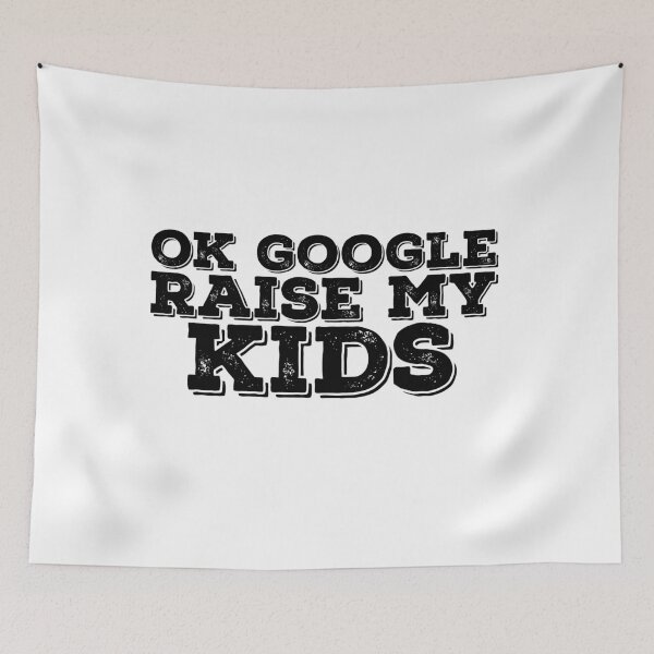 Item preview, Ok Google Raise My Kids Funny Quote designed and sold by AritraSur.
