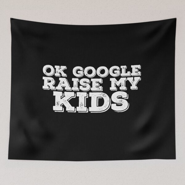 Item preview, Ok Google Raise My Kids Funny Quote designed and sold by AritraSur.