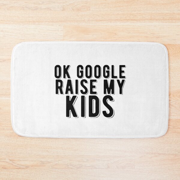 Item preview, Ok Google Raise My Kids Funny Quote designed and sold by AritraSur.