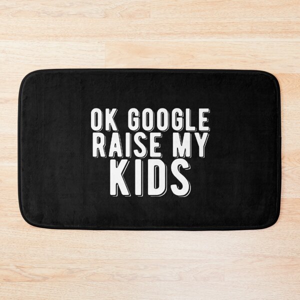 Item preview, Ok Google Raise My Kids Funny Quote designed and sold by AritraSur.
