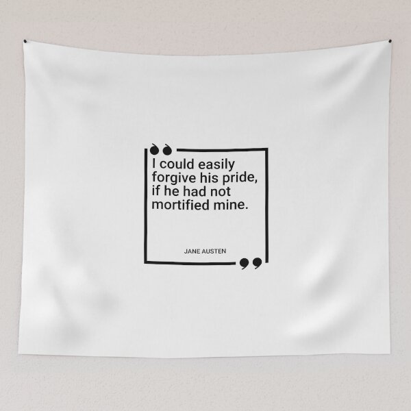 Item preview, Jane Austen - I could easily forgive his pride, if he had not mortified mine. designed and sold by SocraticQuotes.