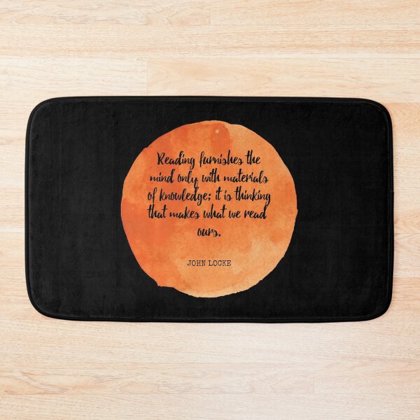 Item preview, John Locke - Reading furnishes the mind only with materials of knowledge; it is thinking that makes what we read ours. designed and sold by SocraticQuotes.