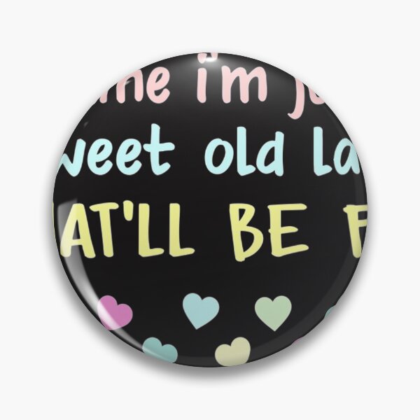 Item preview, Assume I'm Just A Sweet Old Lady That'll Be Fun designed and sold by RachaelAndrew.
