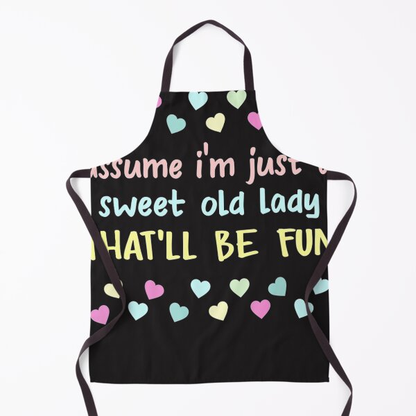 Item preview, Assume I'm Just A Sweet Old Lady That'll Be Fun designed and sold by RachaelAndrew.