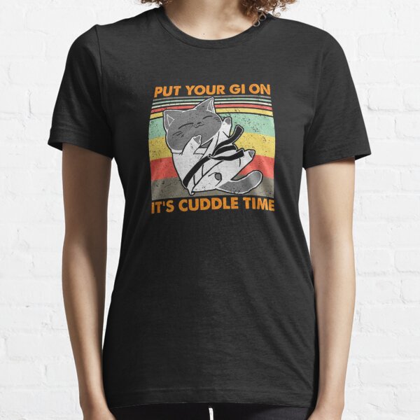 Put Your Gi On It's Cuddle Time Jiu Jitsu Cat Essential T-Shirt
