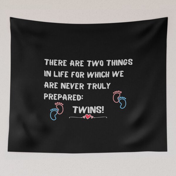 Item preview, There Are Two Things In Life For Which We Are Never Truly Prepared: Twins! designed and sold by Rebend.
