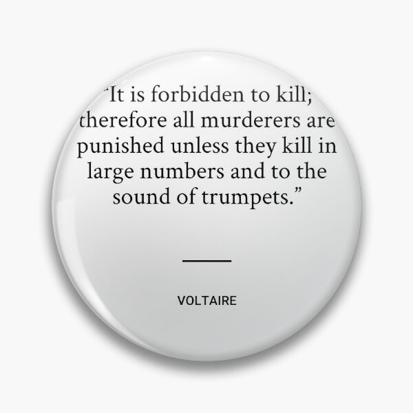 Item preview, Voltaire - It is forbidden to kill; therefore all murderers are punished unless they kill in large numbers and to the sound of trumpets. designed and sold by SocraticQuotes.