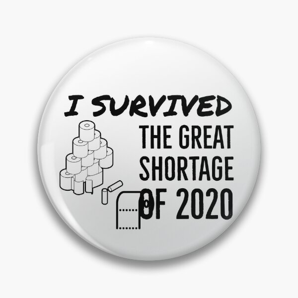 Item preview, I survived the Great Shortage of 2020 designed and sold by Gingatoo.