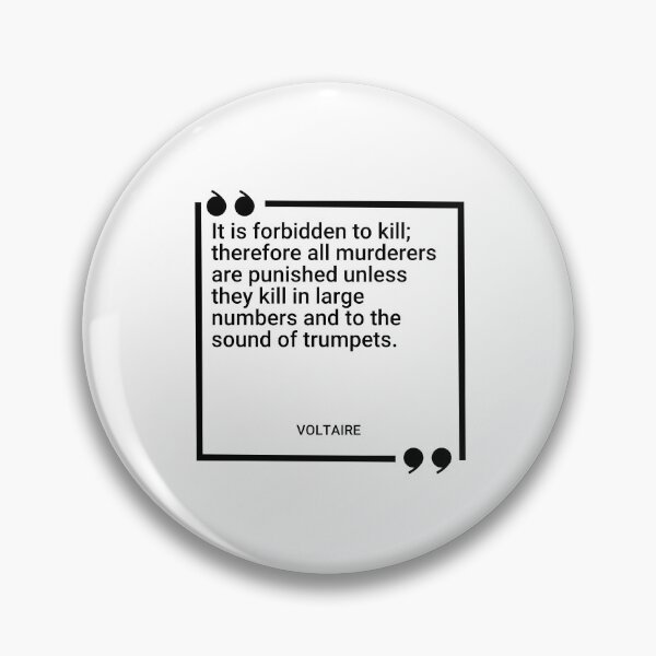Item preview, Voltaire - It is forbidden to kill; therefore all murderers are punished unless they kill in large numbers and to the sound of trumpets. designed and sold by SocraticQuotes.