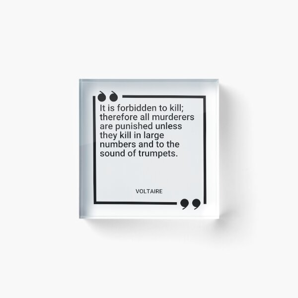 Item preview, Voltaire - It is forbidden to kill; therefore all murderers are punished unless they kill in large numbers and to the sound of trumpets. designed and sold by SocraticQuotes.
