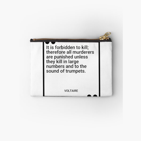 Item preview, Voltaire - It is forbidden to kill; therefore all murderers are punished unless they kill in large numbers and to the sound of trumpets. designed and sold by SocraticQuotes.
