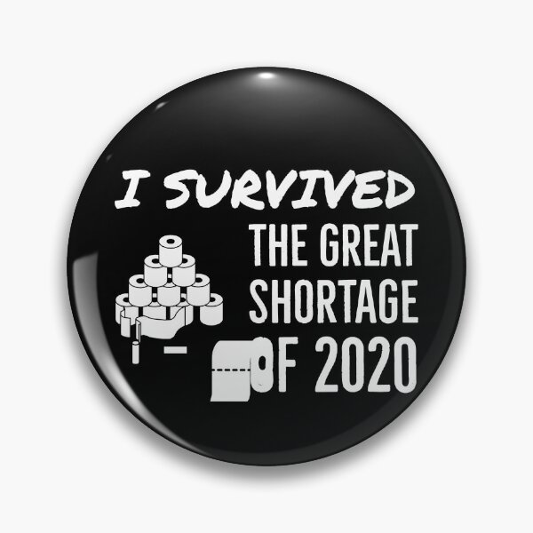 Item preview, I survived the Great Shortage of 2020 designed and sold by Gingatoo.