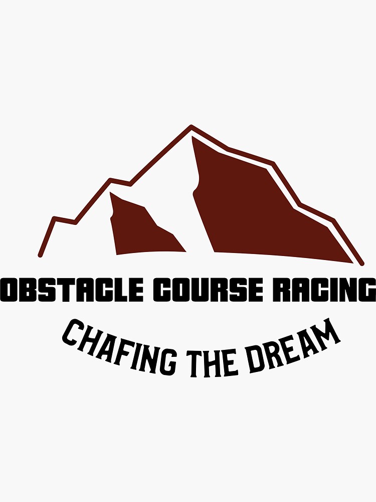 "Obstacle Course Racing Chafing the Dream" Sticker for Sale by Thelonggameplan Redbubble