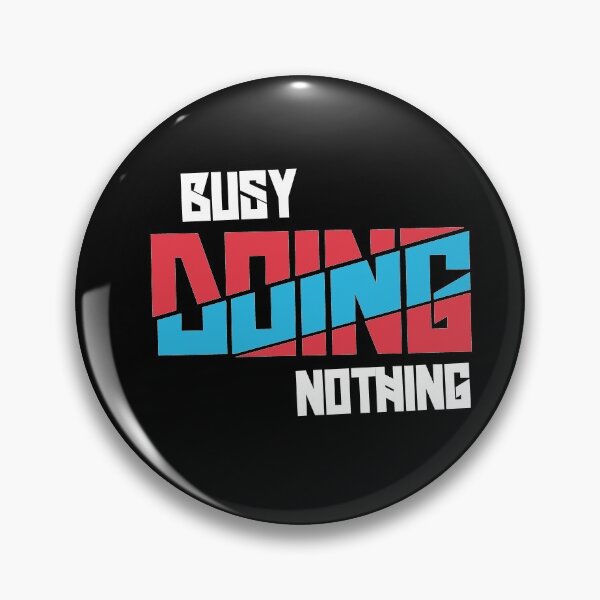 Item preview, Busy Doing Nothing Quote designed and sold by Heddar Badreddine.