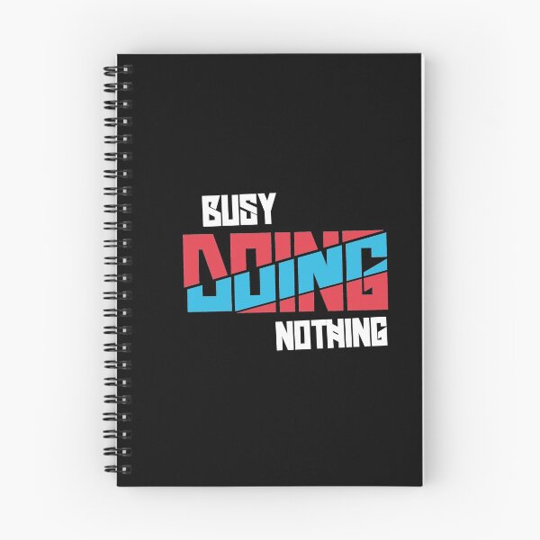 Item preview, Busy Doing Nothing Quote designed and sold by Heddar Badreddine.
