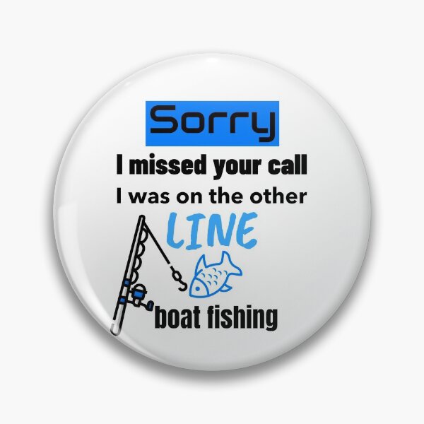 Item preview, Sorry I Missed Your Call I Was On The Other Line Boat Fishing designed and sold by DiscGolfTees.