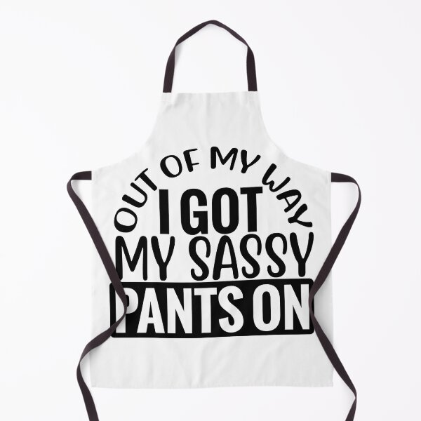 Item preview, Out of my way, I got my sassy pants on designed and sold by mochiron.