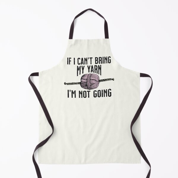 Item preview, If I can't bring my yarn, I'm not going designed and sold by Eenig.