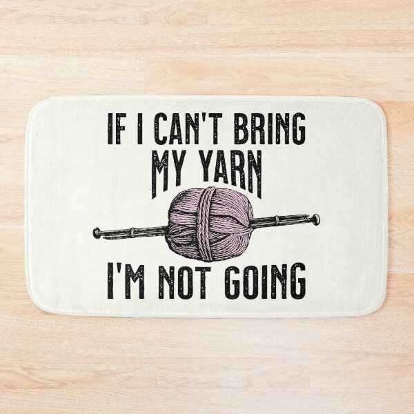 Item preview, If I can't bring my yarn, I'm not going designed and sold by Eenig.