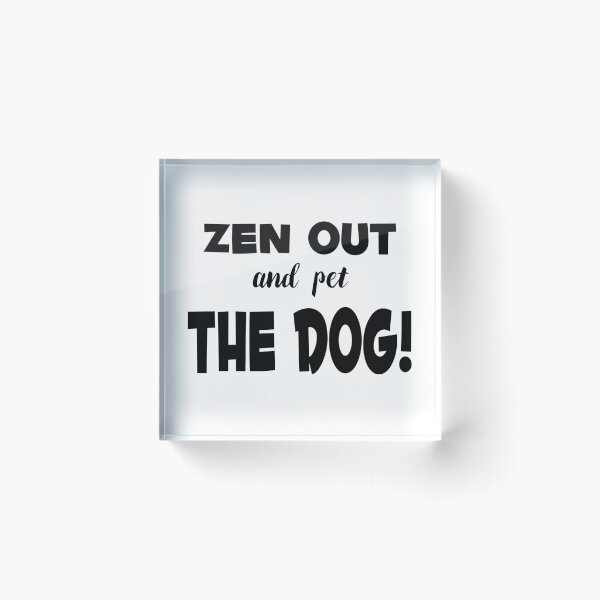 Item preview, Zen out and pet the dog! designed and sold by SunnySunshine20.