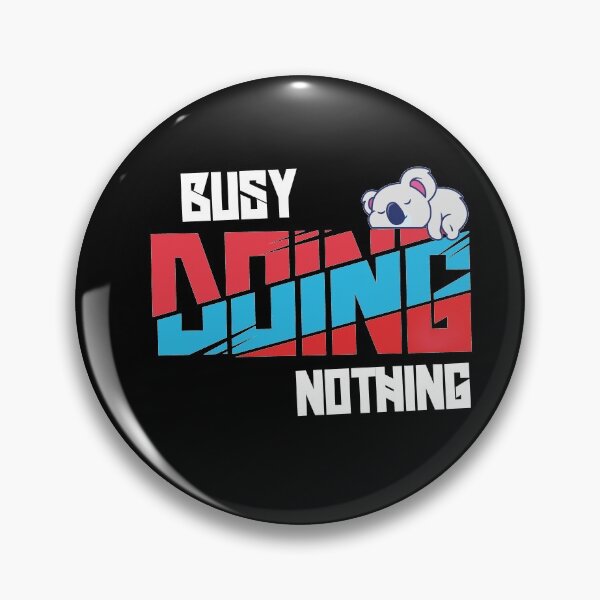 Item preview, Busy Doing Nothing Quote designed and sold by Heddar Badreddine.