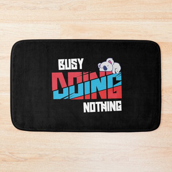 Item preview, Busy Doing Nothing Quote designed and sold by Heddar Badreddine.