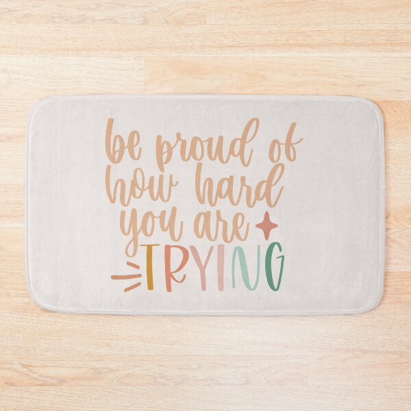 Item preview, Be Proud of How Hard you are Trying designed and sold by MadeByMeera.