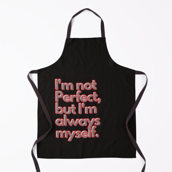 Item preview, I'm not perfect, but I'm always my self. designed and sold by LumeLush.