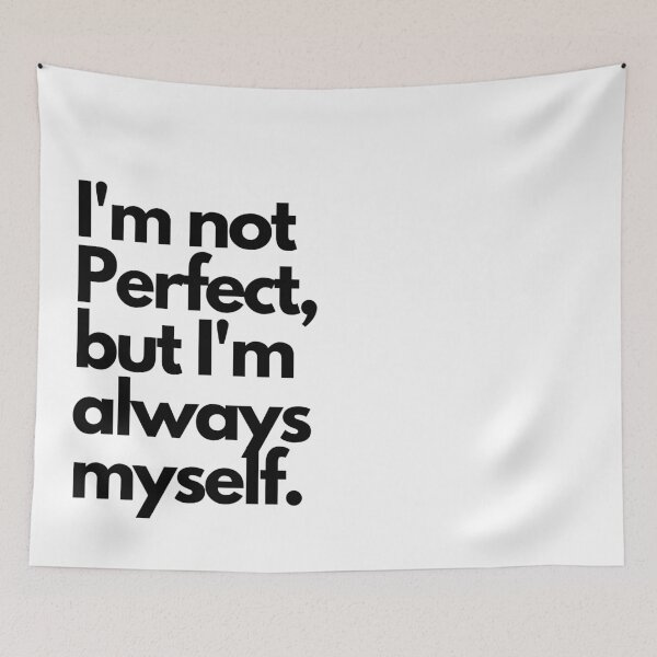 Item preview,  I'm not perfect, but I'm always my self. designed and sold by LumeLush.