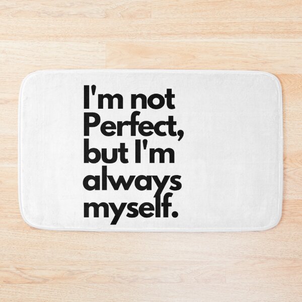 Item preview,  I'm not perfect, but I'm always my self. designed and sold by LumeLush.
