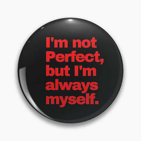 Item preview,  I'm not perfect, but I'm always my self. designed and sold by LumeLush.