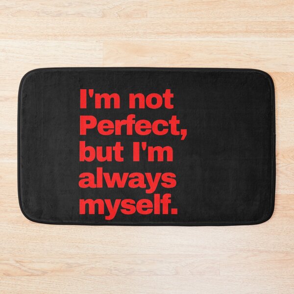 Item preview,  I'm not perfect, but I'm always my self. designed and sold by LumeLush.