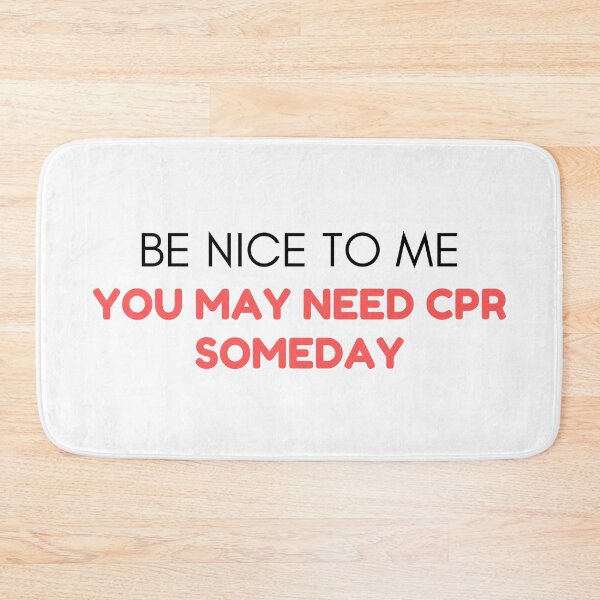 Item preview, Be nice to me you may need CPR someday designed and sold by not4fantasy.