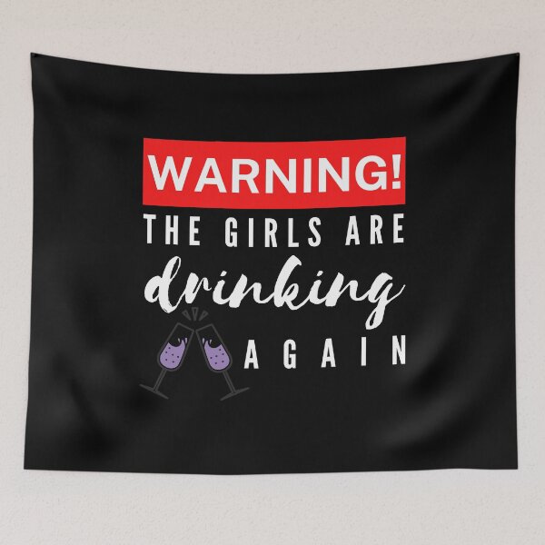 Item preview, Warning The Girls Are Drinking Again designed and sold by Vibing-Right.
