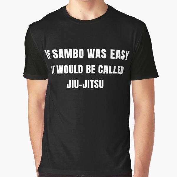 If Sambo Was Easy It Would Be Called Jiu Jitsu TShirts Redbubble