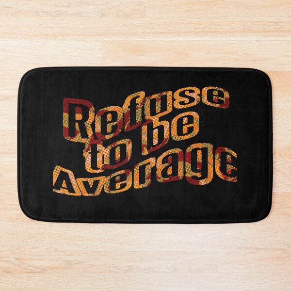 Item preview, Refuse to be Average  designed and sold by TFM-Novelties.