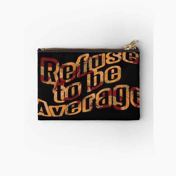 Item preview, Refuse to be Average  designed and sold by TFM-Novelties.