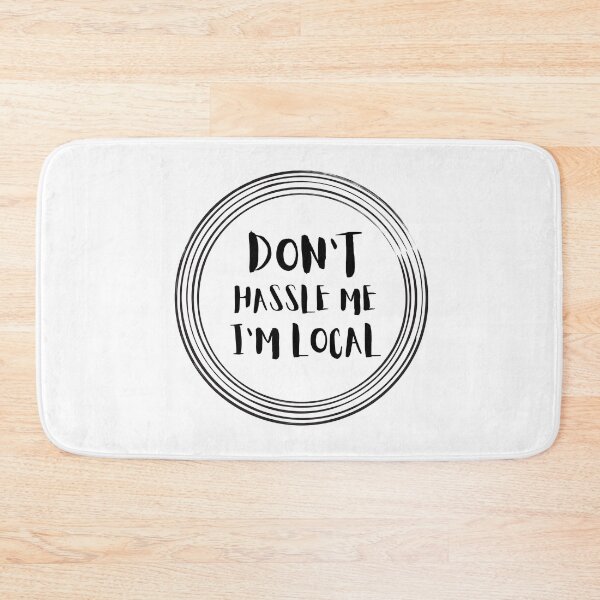 Item preview, Don't Hassle Me I'm Local designed and sold by tarkaittisak.
