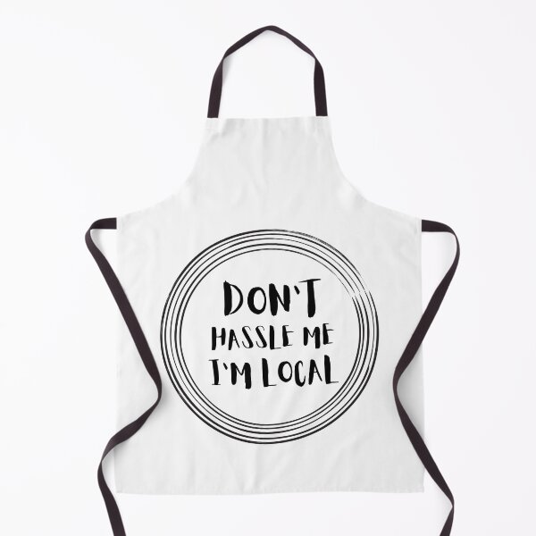 Item preview, Don't Hassle Me I'm Local designed and sold by tarkaittisak.