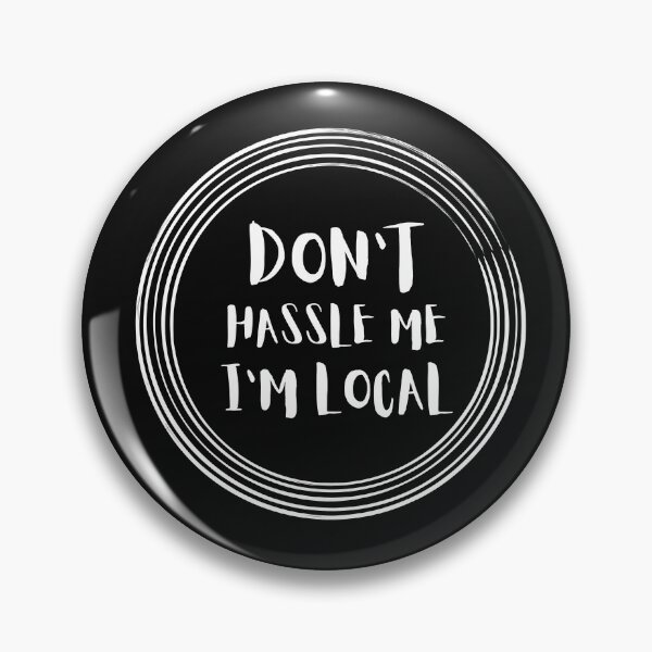 Item preview,  Don't Hassle Me I'm Local designed and sold by tarkaittisak.