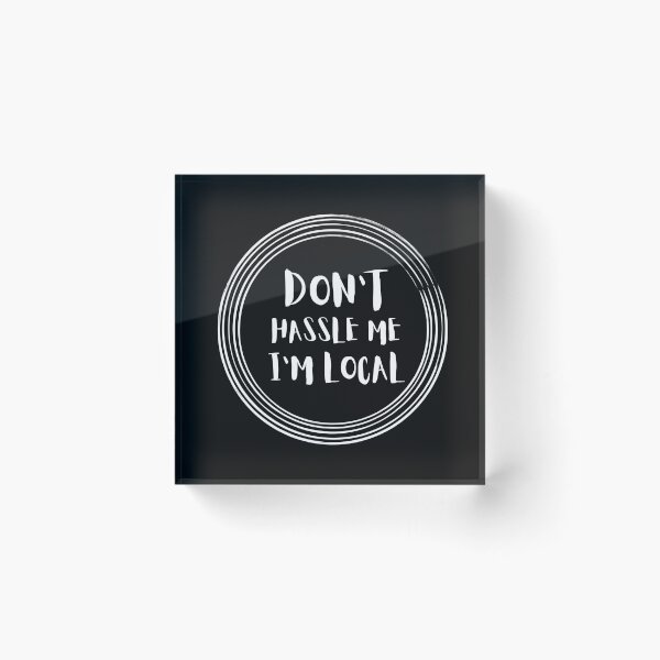 Item preview,  Don't Hassle Me I'm Local designed and sold by tarkaittisak.