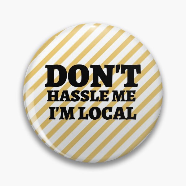 Item preview,  Don't Hassle Me I'm Local designed and sold by tarkaittisak.