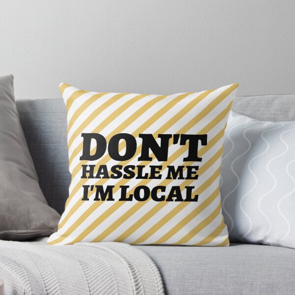 Item preview,  Don't Hassle Me I'm Local designed and sold by tarkaittisak.