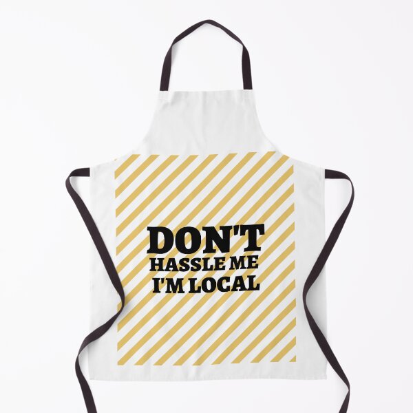 Item preview, Don't Hassle Me I'm Local designed and sold by tarkaittisak.