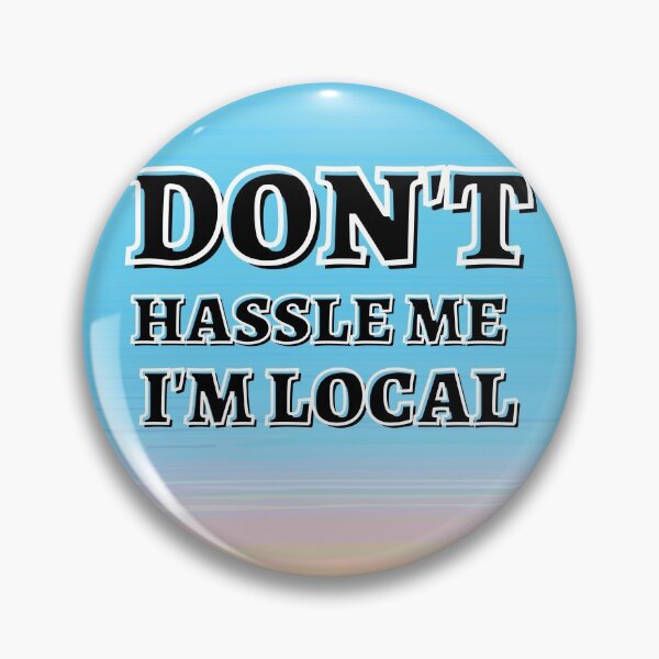 Item preview,  Don't Hassle Me I'm Local designed and sold by tarkaittisak.