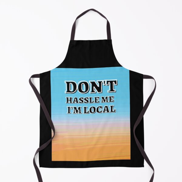 Item preview, Don't Hassle Me I'm Local designed and sold by tarkaittisak.